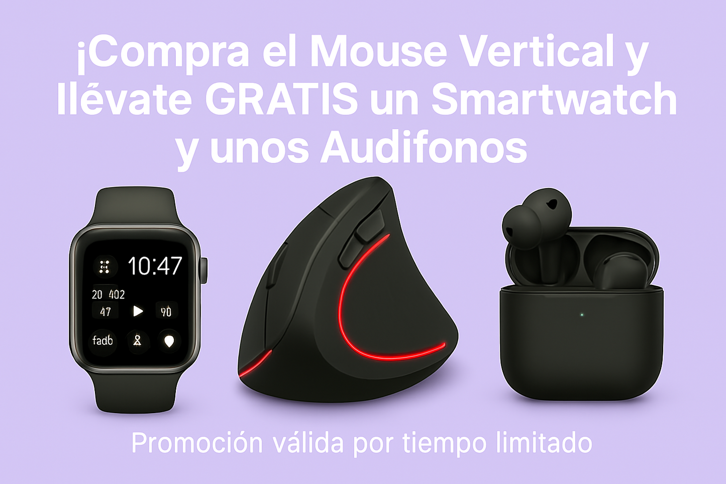 🎁 ¡Llévate el Mouse Inalámbrico Vertical + Un Reloj Inteligente y unos Audífonos totalmente GRATIS!
