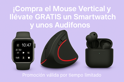 🎁 ¡Llévate el Mouse Inalámbrico Vertical + Un Reloj Inteligente y unos Audífonos totalmente GRATIS!